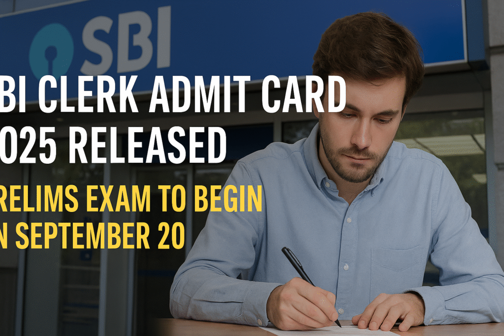 SBI Clerk Admit Card 2025 Released: Prelims Exam to Begin on September 20